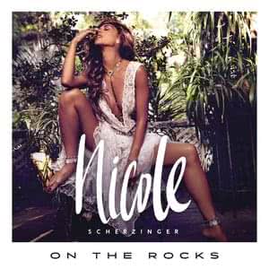 On The Rocks Lyrics By Nicole Scherzinger On The Rocks Lyrics By Nicole Scherzinger
