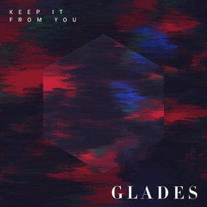 Keep It From You Lyrics By Glades