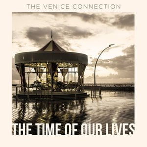 The Time Of Our Lives Lyrics By The Venice Connection