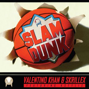 Slam Dunk Lyrics By Valentino Khan Skrillex