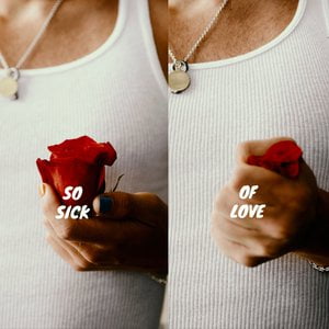 So Sick of Love