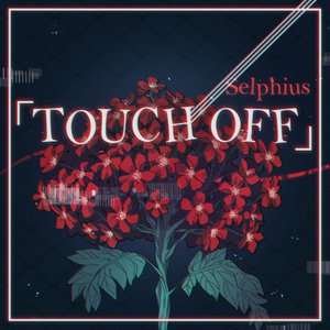 Touch Off Lyrics By Selphius
