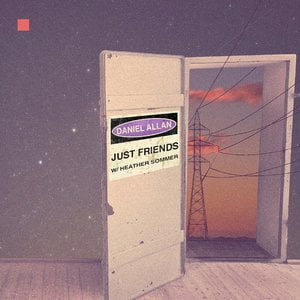 Just Friends Lyrics By Daniel Allan