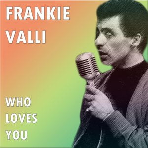 Who Loves You Lyrics By Frankie Valli