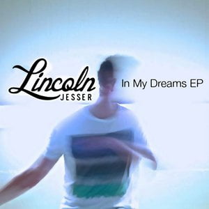 In My Dreams Lyrics By Lincoln Jesser